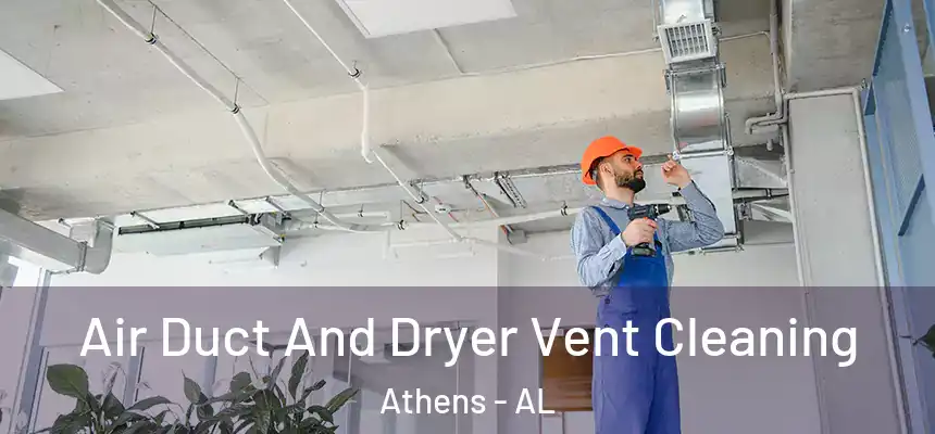  Air Duct And Dryer Vent Cleaning Athens - AL