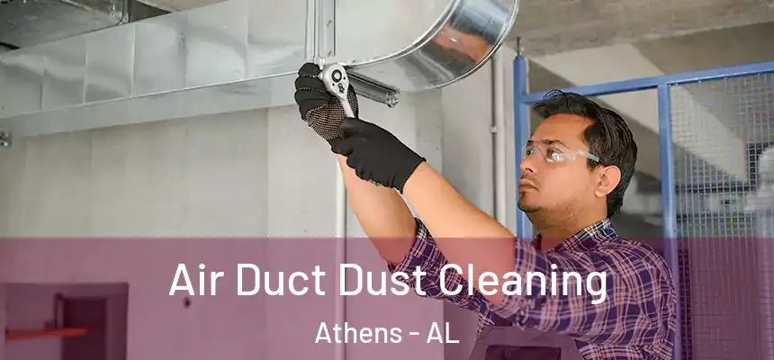 Air Duct Dust Cleaning Athens - AL