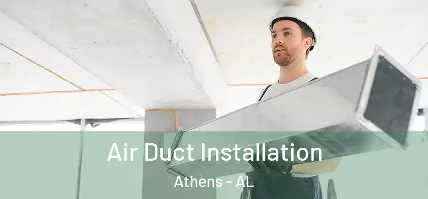  Air Duct Installation Athens - AL