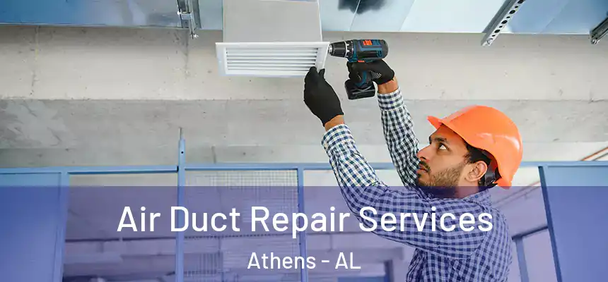 Air Duct Repair Services Athens - AL