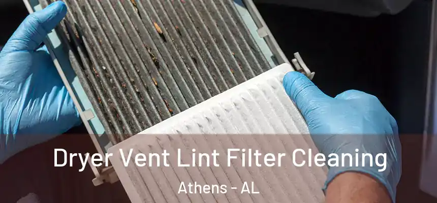  Dryer Vent Lint Filter Cleaning Athens - AL