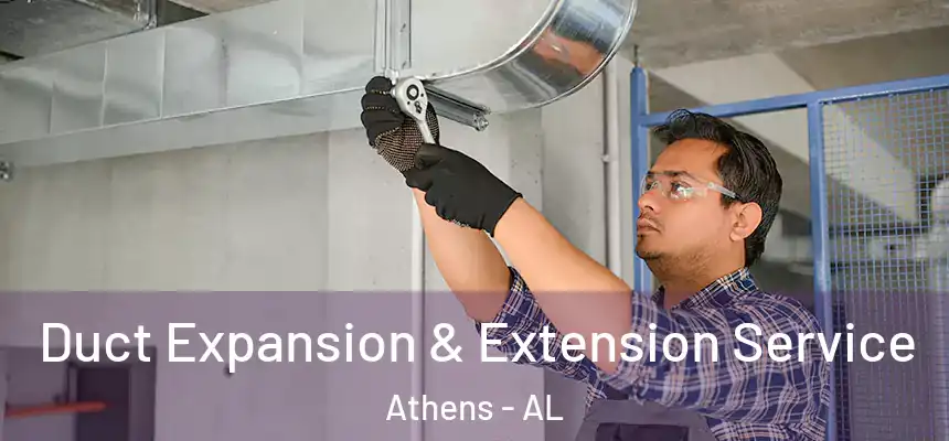  Duct Expansion & Extension Service Athens - AL