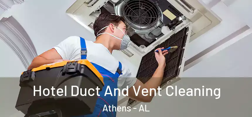  Hotel Duct And Vent Cleaning Athens - AL