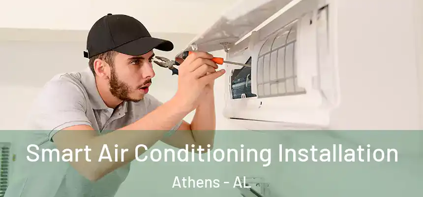 Smart Air Conditioning Installation Athens - AL